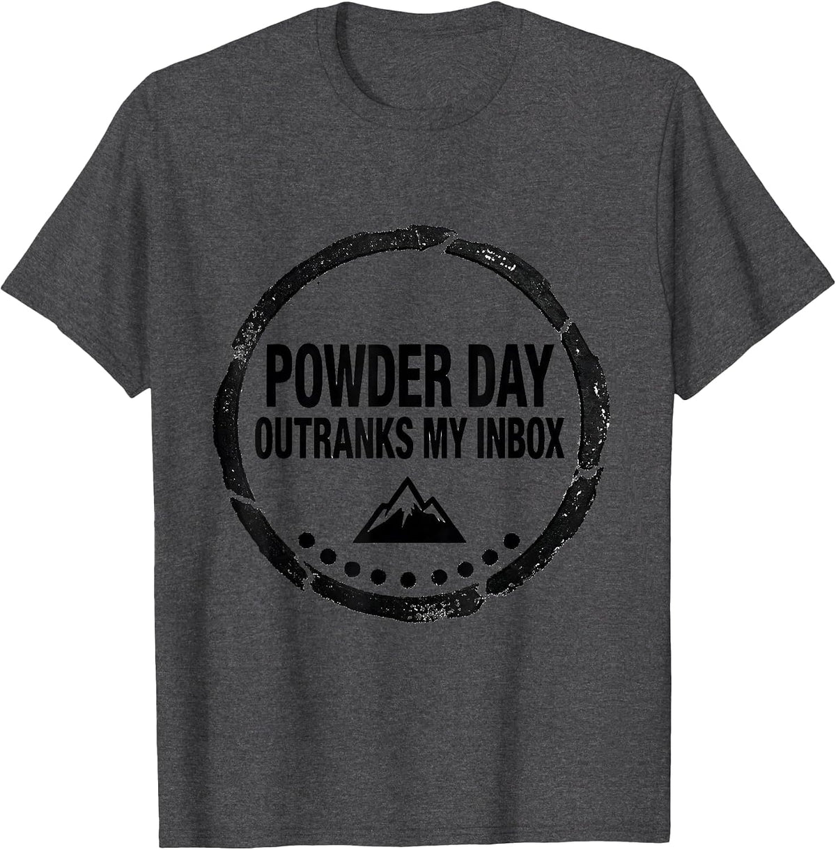 Men's Powder Day Outranks My Inbox Funny Skiing Snowboarder Gift T-Shirt - Dark Heather Grey