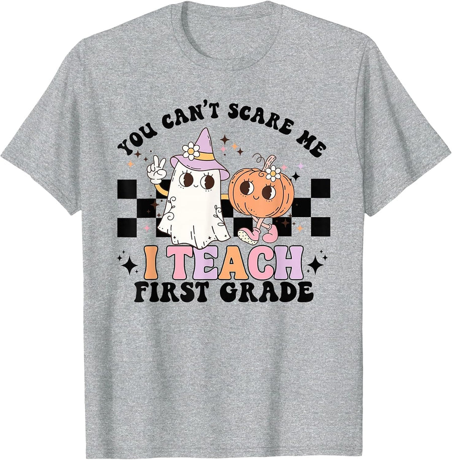 You Cant Scare Me I Teach First Grade Teacher Halloween T-Shirt - Heather Grey