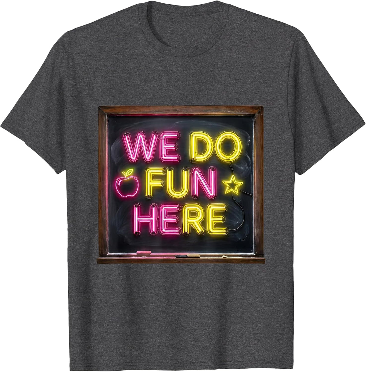 We Do Fun Here First Grade Teacher Design T-Shirt - Dark Heather Grey