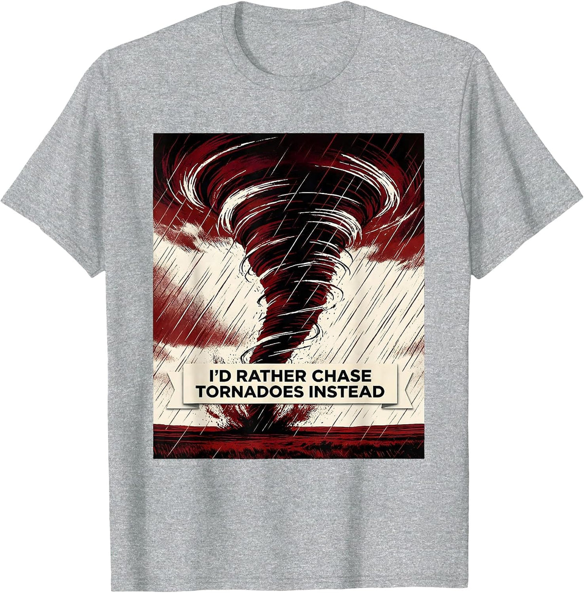 Men's I'd Rather Chase Tornadoes Instead Funny Storm Chaser T-Shirt - Heather Grey