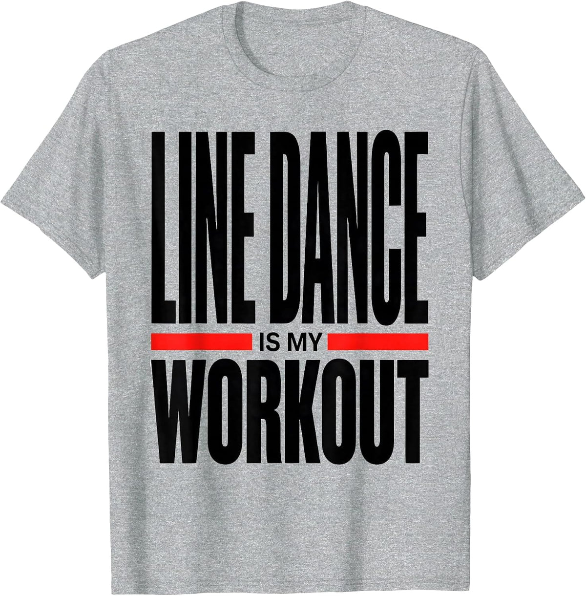 Men's Line Dance Is My Workout Funny Dancer Line Dancing Humor T-Shirt - Heather Grey