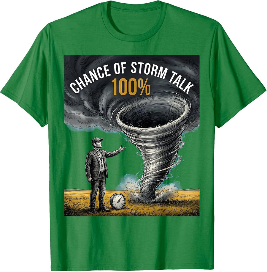 Men's Chance Of Storm Talk 100% Funny Tornado Chaser Meteorology T-Shirt - Kelly Green