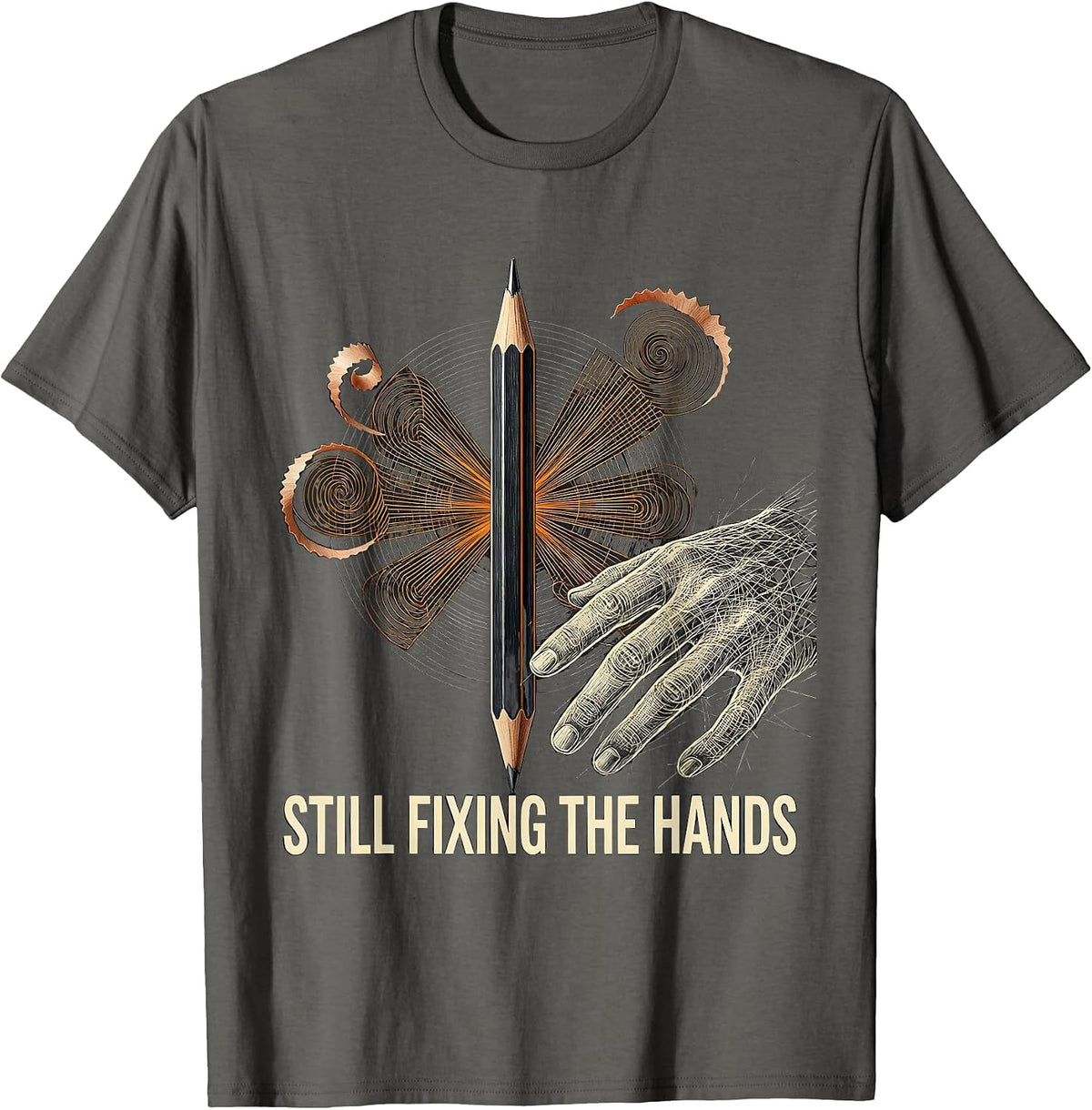 Still Fixing The Hands Funny Artist Art Teacher Humor T-Shirt - Asphalt Grey