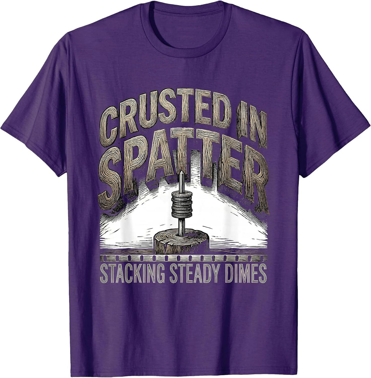 Crusted In Spatter, Stacking Steady Dimes Welder T-Shirt - Purple