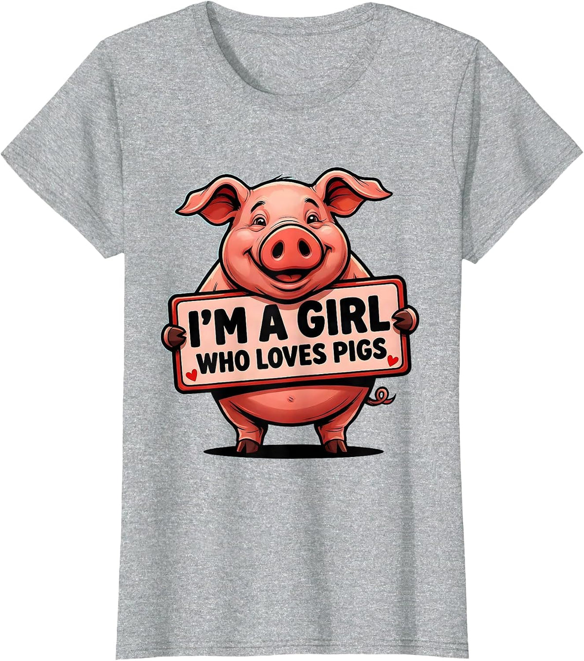 I’m A Girl Who Loves Pigs Funny Pig Lover Farm Animal Humor T-Shirt - Heather Grey