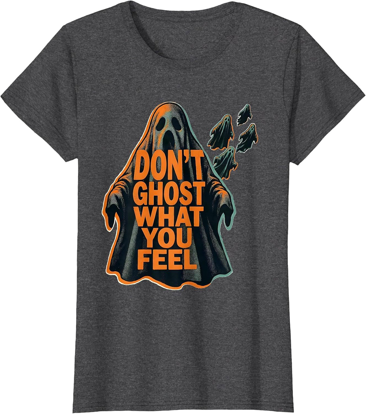 Women's Don't Ghost What You Feel Funny Halloween Mental Health T-Shirt - Dark Heather Grey
