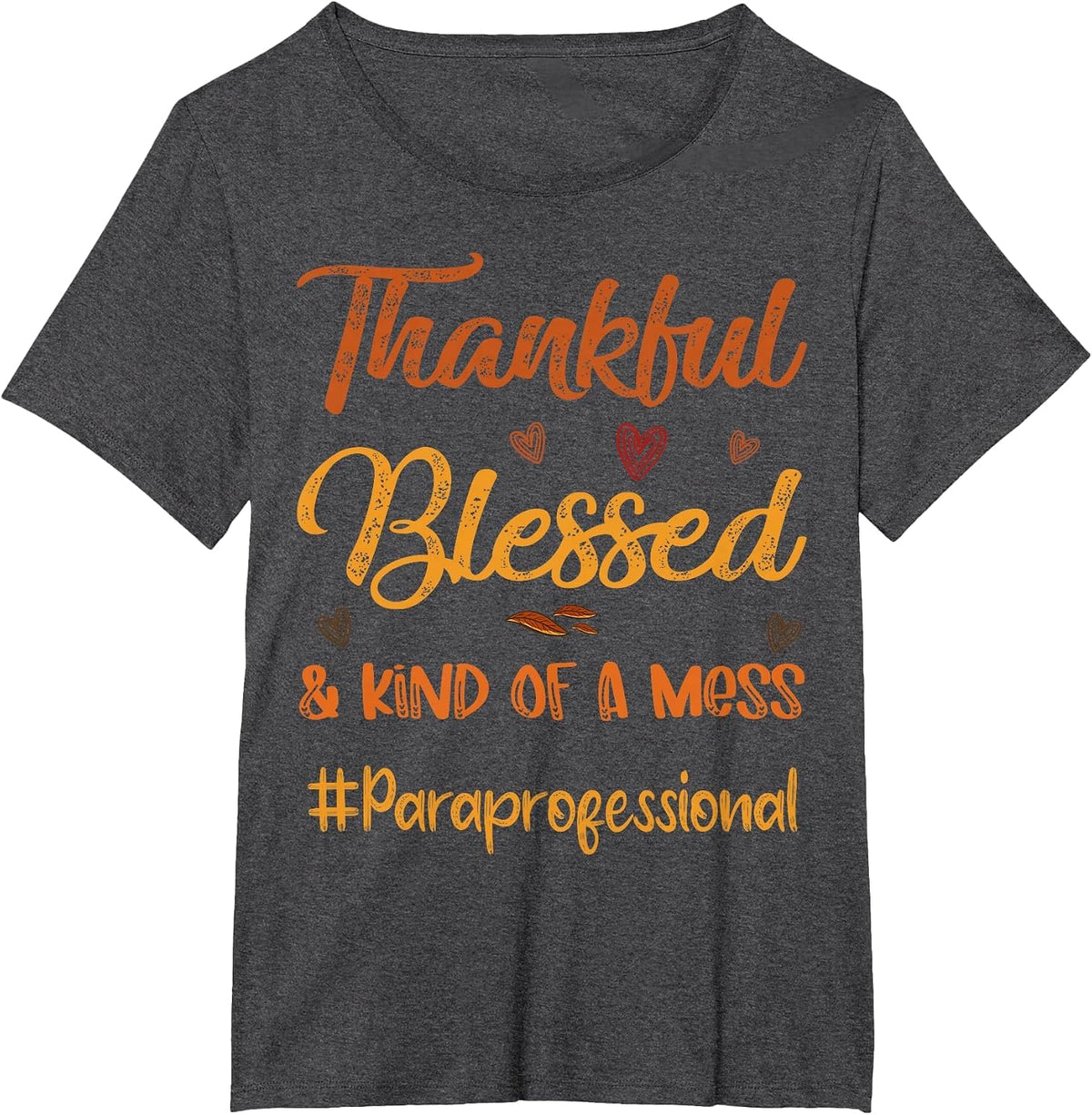 Paraprofessional Thankful Blessed Thanksgiving Fall Autumn T-Shirt - Dark Heather Grey