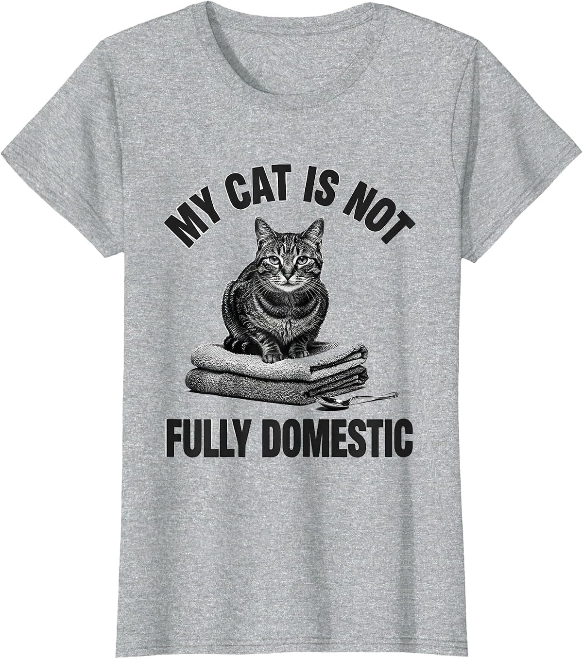 My Cat Is Not Fully Domestic Funny Cat Meme Gift For Cat T-Shirt - Heather Grey