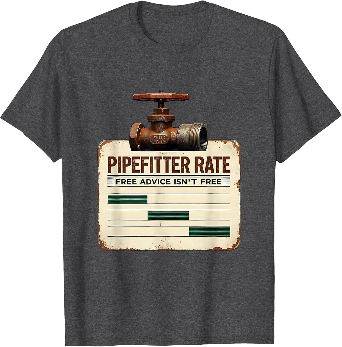 Pipefitter Rate: Free Advice Isn't Free Funny T-Shirt - Dark Heather Grey