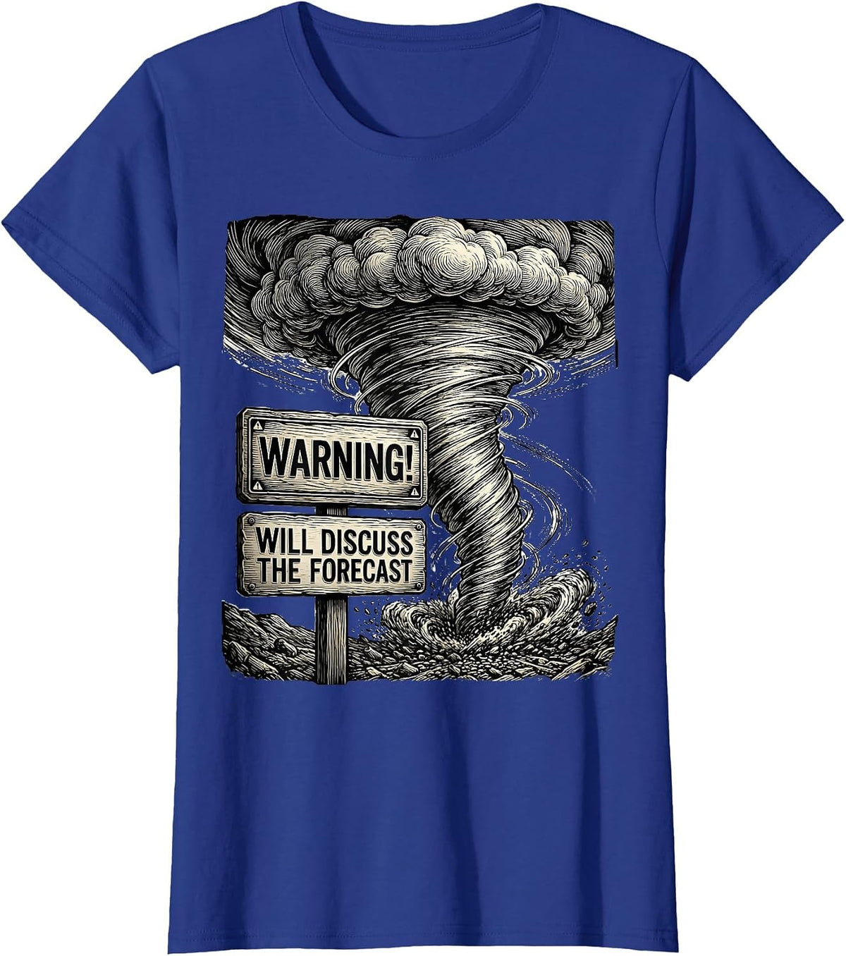 Women's Warning: Will Discuss The Forecast Funny Storm Chaser T-Shirt - Royal Blue