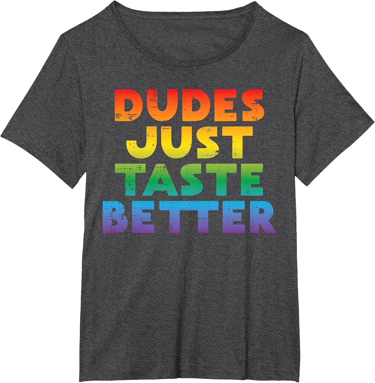 Gay Dudes Just Taste Better Rainbow Pride Flag LGBTQ Men T-Shirt - Dark Heather Grey
