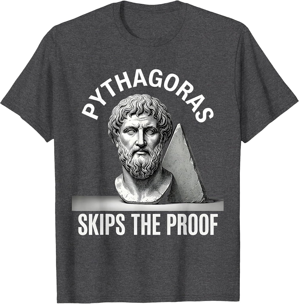 Pythagoras Skips The Proof Funny Philosopher Pun Sarcastic T-Shirt - Dark Heather Grey