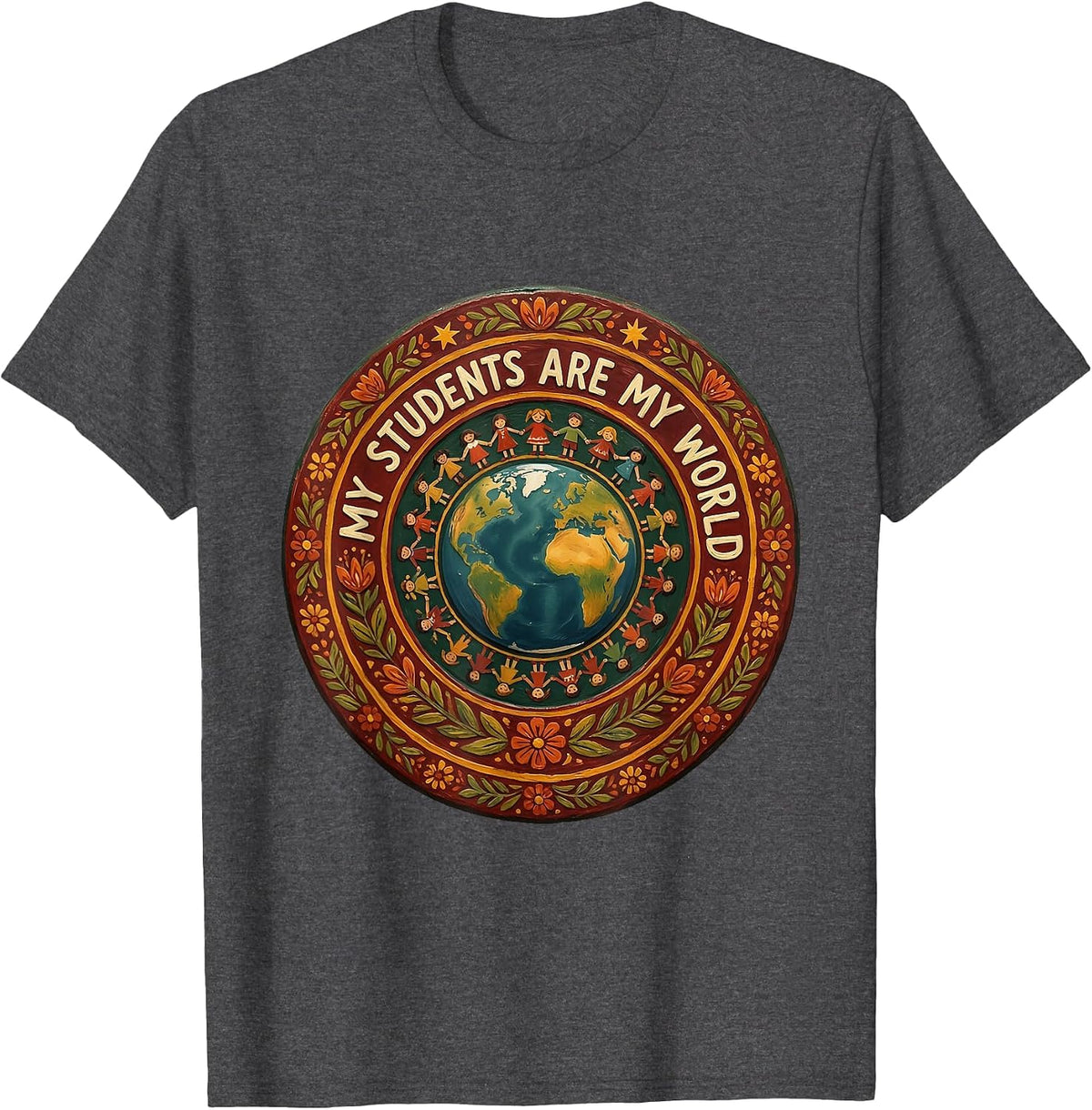 My Students Are My World 1st Grade Teacher T-Shirt - Dark Heather Grey