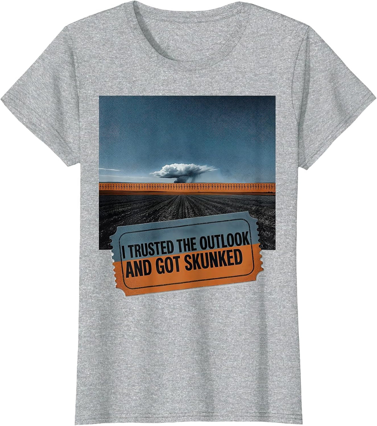 I Trusted The Outlook And Got Skunked Funny Storm Chaser T-Shirt - Heather Grey