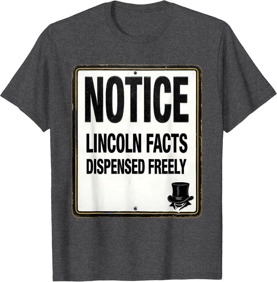 Men's Notice: Lincoln Facts Dispensed Freely Funny History Buff T-Shirt - Dark Heather Grey