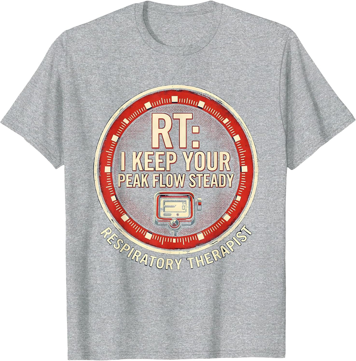 Men's RT I Keep Your Peak Flow Steady Funny Respiratory Therapist T-Shirt - Heather Grey