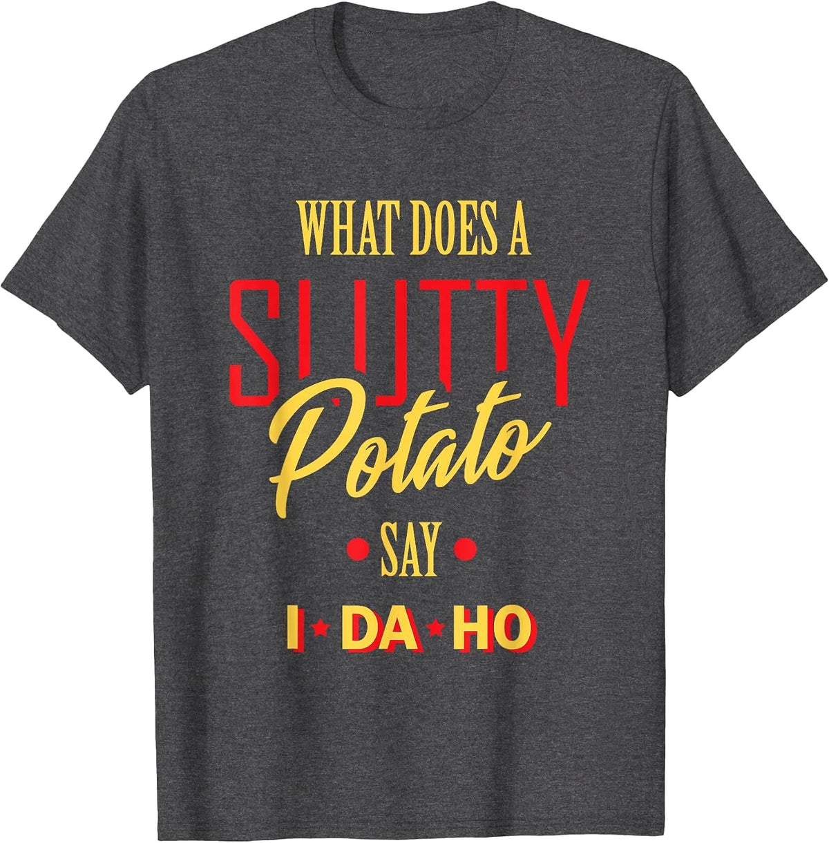 I Da Ho | Sarcastic Funny Offensive Dad Joke Adult Humor T-Shirt - Dark Heather Grey