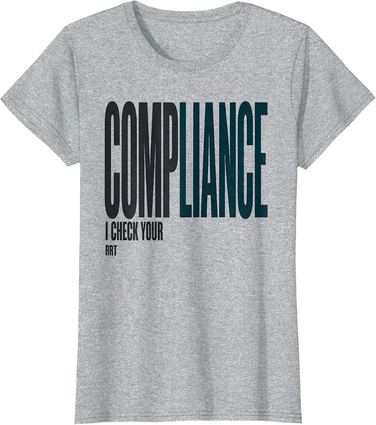 I Check Your Compliance — RRT Funny Respiratory Therapist T-Shirt - Heather Grey