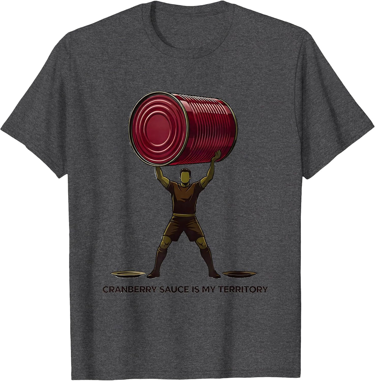 Cranberry Sauce Is My Territory Funny Thanksgiving Food T-Shirt - Dark Heather Grey