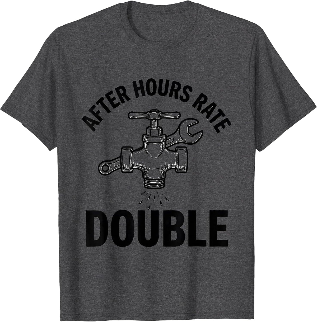 Men's After Hours Rate: Double Funny Plumber Pipefitter Gift T-Shirt - Dark Heather Grey