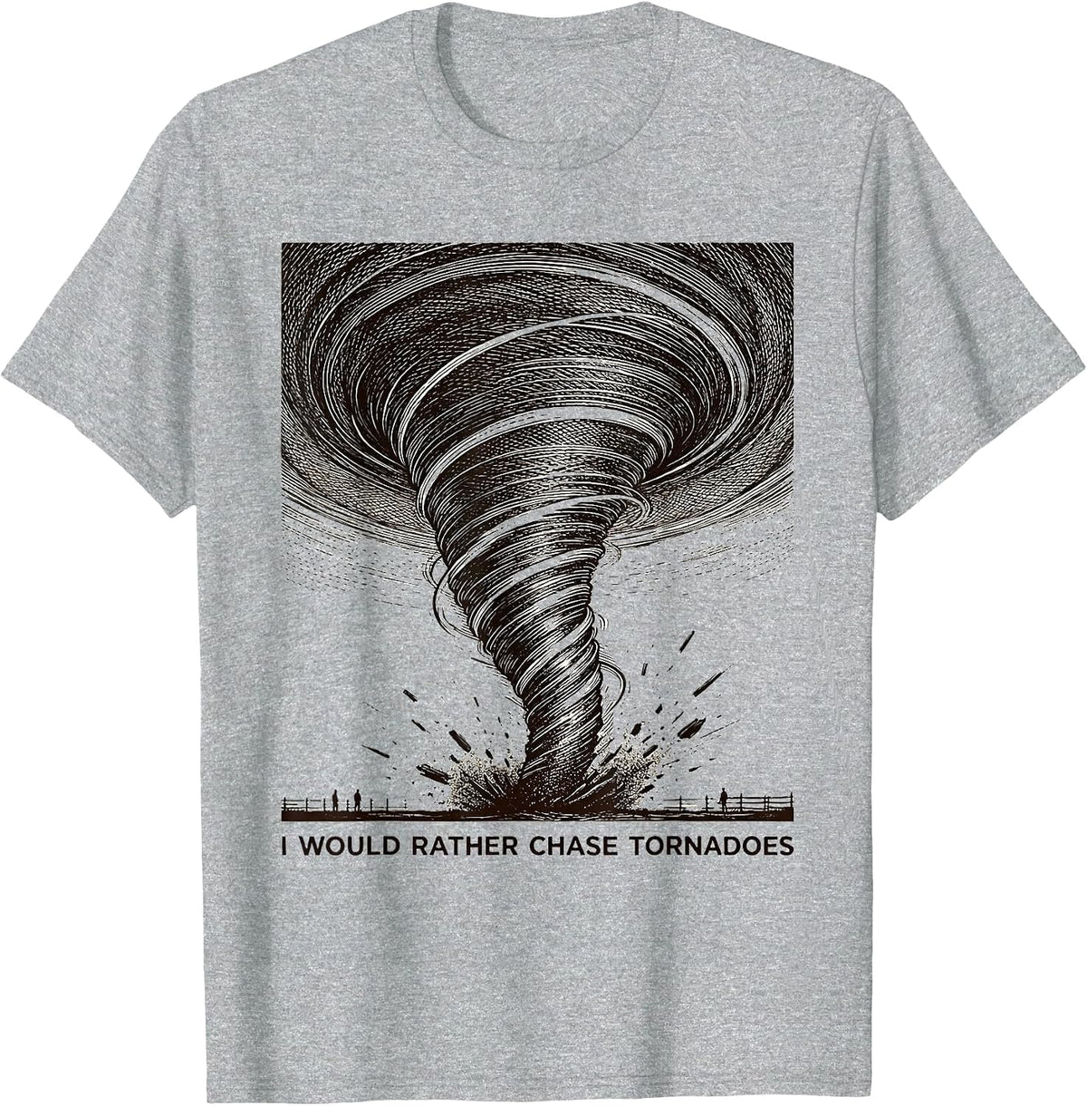 Men's I Would Rather Chase Tornadoes Funny Storm Chaser T-Shirt - Heather Grey