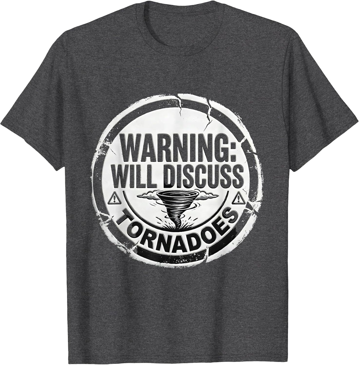 Men's Warning: Will Discuss Tornadoes Funny Storm Chaser T-Shirt - Dark Heather Grey