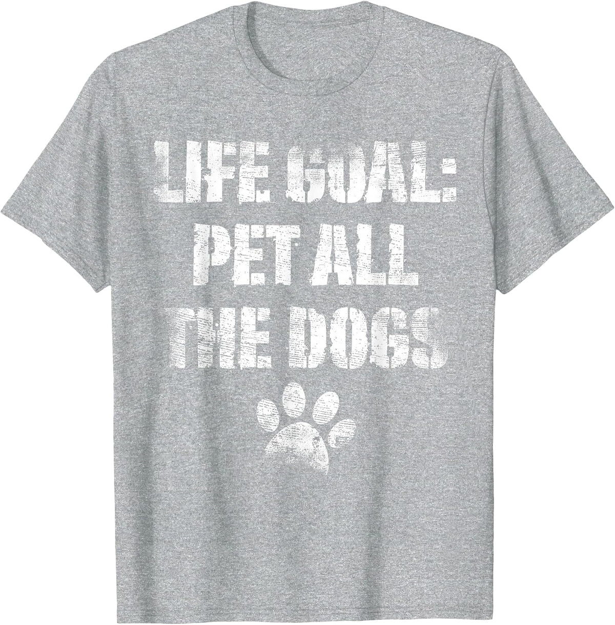 Life Goal Pet All The Dogs Funny Dog Lover Doggy Owner T-Shirt - Heather Grey