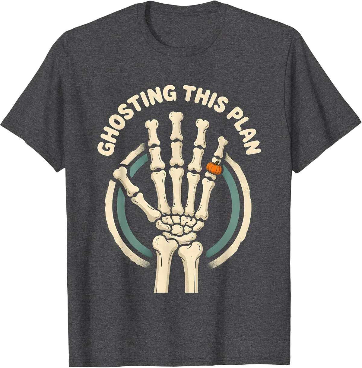 GHOSTING THIS PLAN Funny Skeleton Hand Halloween Dry Humor T-Shirt - Dark Heather Grey