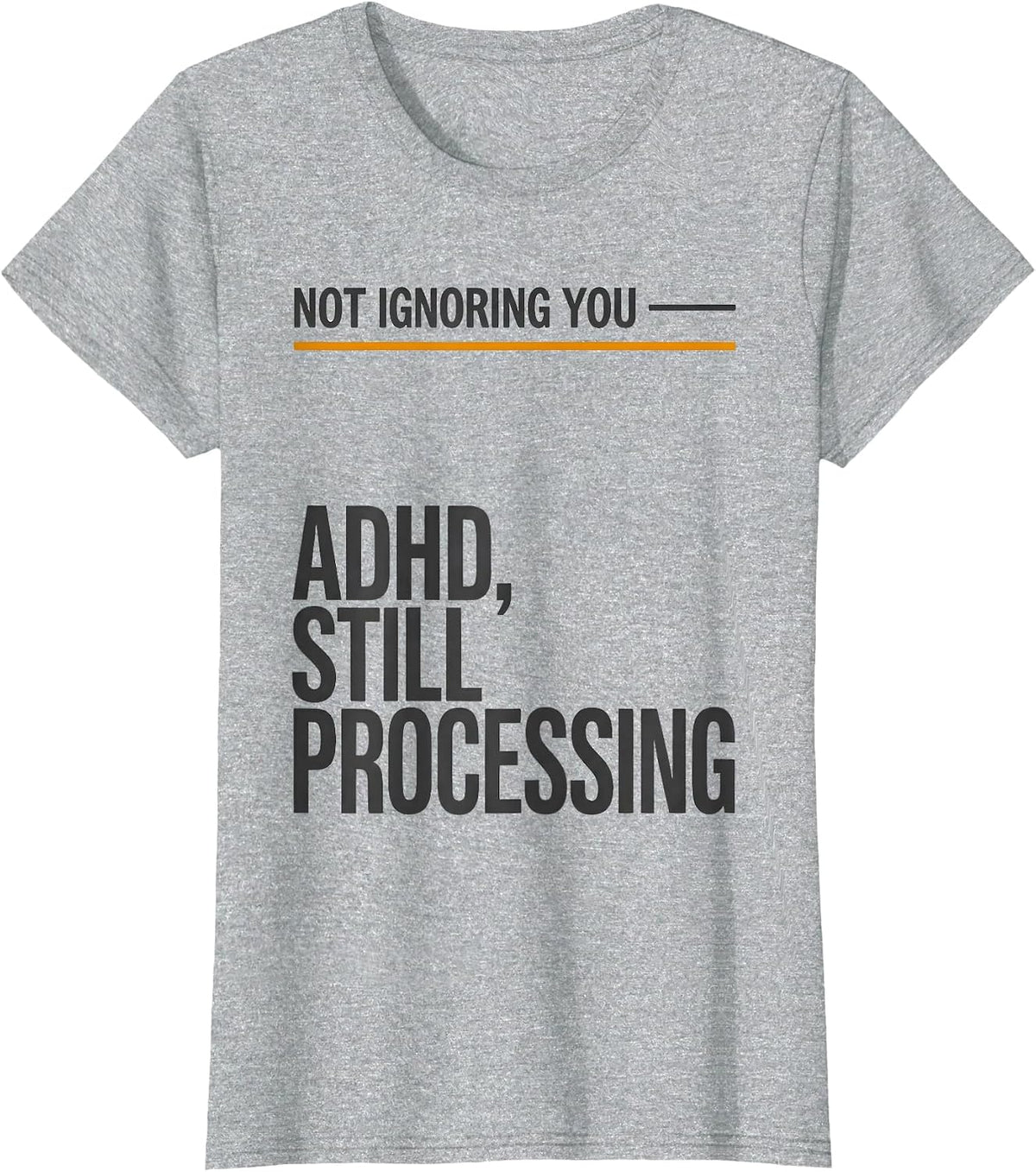 Not Ignoring You — ADHD Still Processing ADHD Awareness T-Shirt - Heather Grey