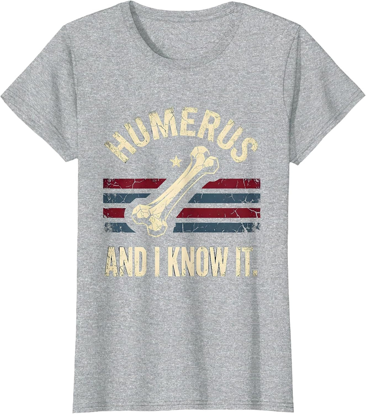 Women's Humerus And I Know It Funny Bone Pun Design T-Shirt - Heather Grey
