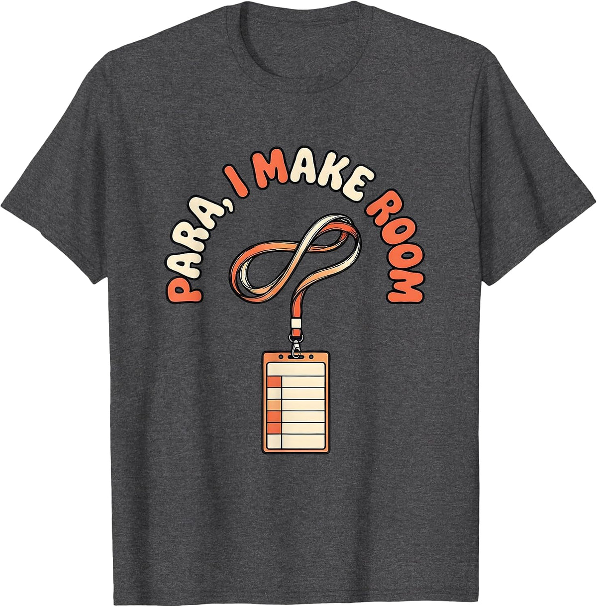 Para I Make Room Funny Paraprofessional Paraeducator T-Shirt - Dark Heather Grey