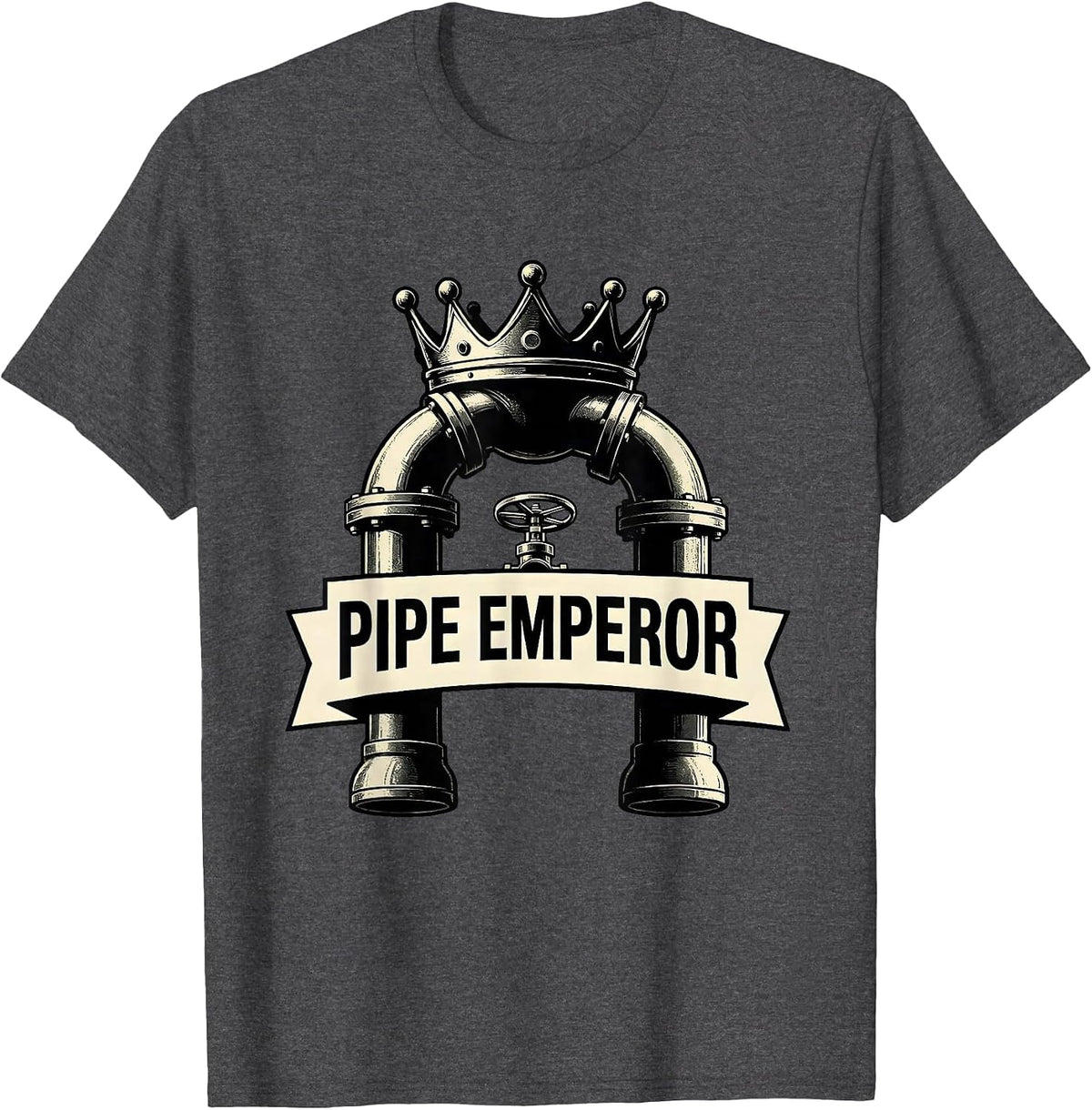 Pipe Emperor Funny Plumber Pipefitter Steamfitter T-Shirt - Dark Heather Grey
