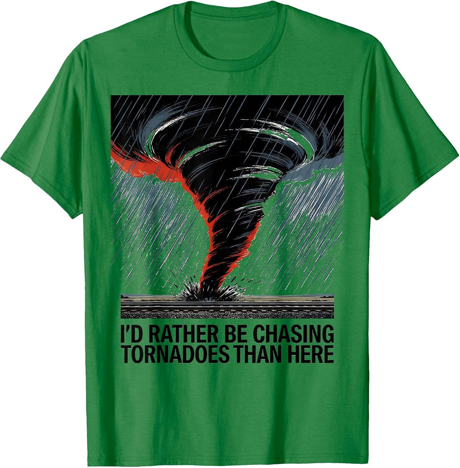 Men's I'd Rather Be Chasing Tornadoes Than Here Storm Chaser T-Shirt - Kelly Green