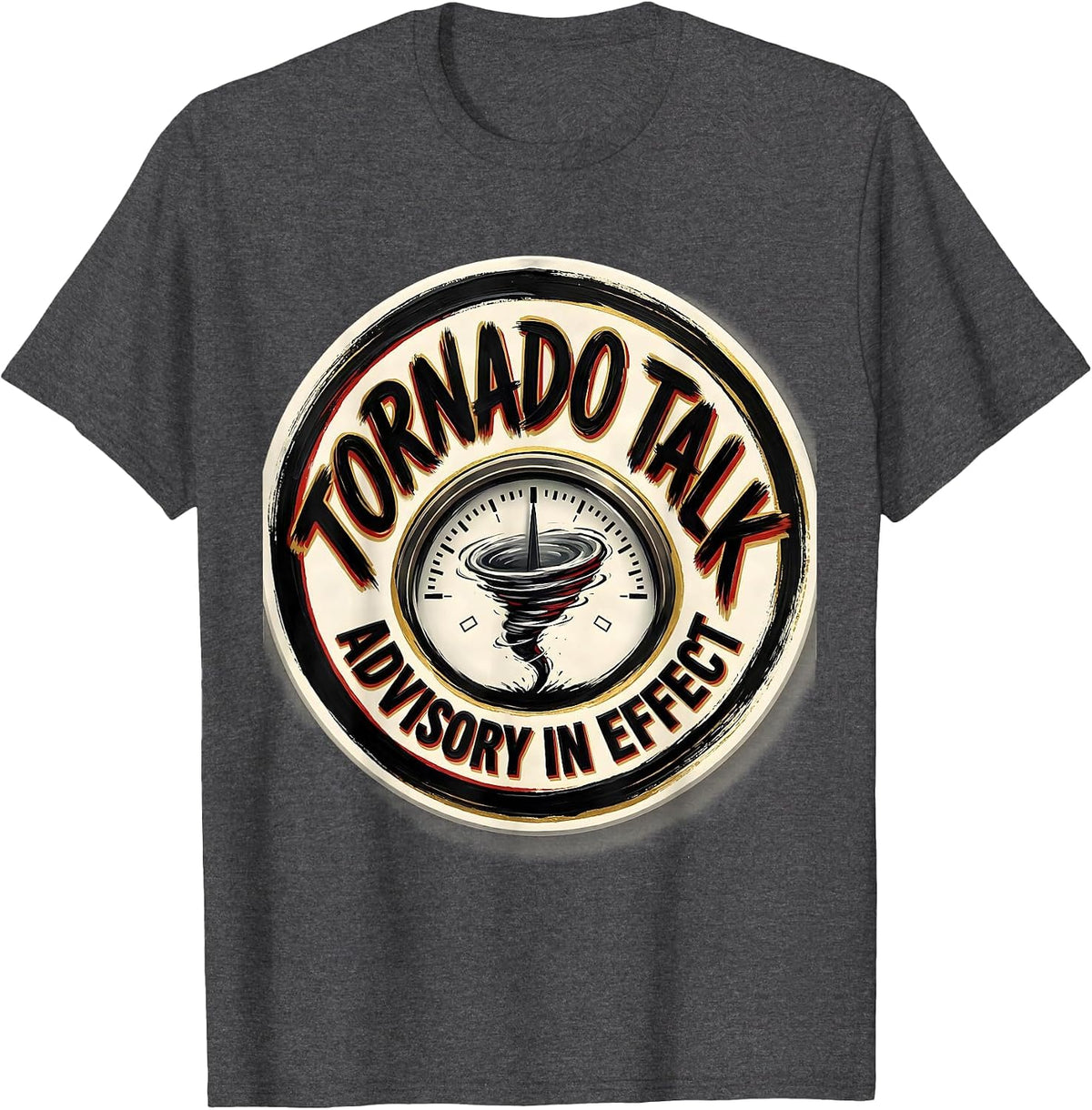 Tornado Talk Advisory In Effect Funny Storm Chaser T-Shirt - Dark Heather Grey
