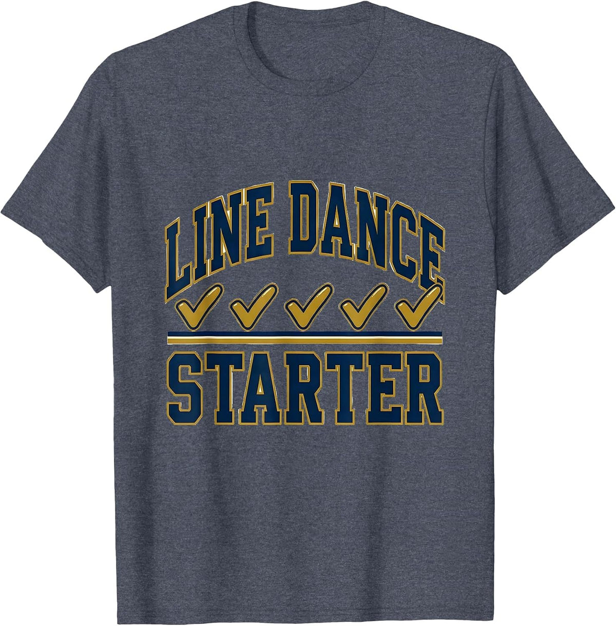 Line Dance Starter Funny Dancer Humor Gift T-Shirt - Heather Blue