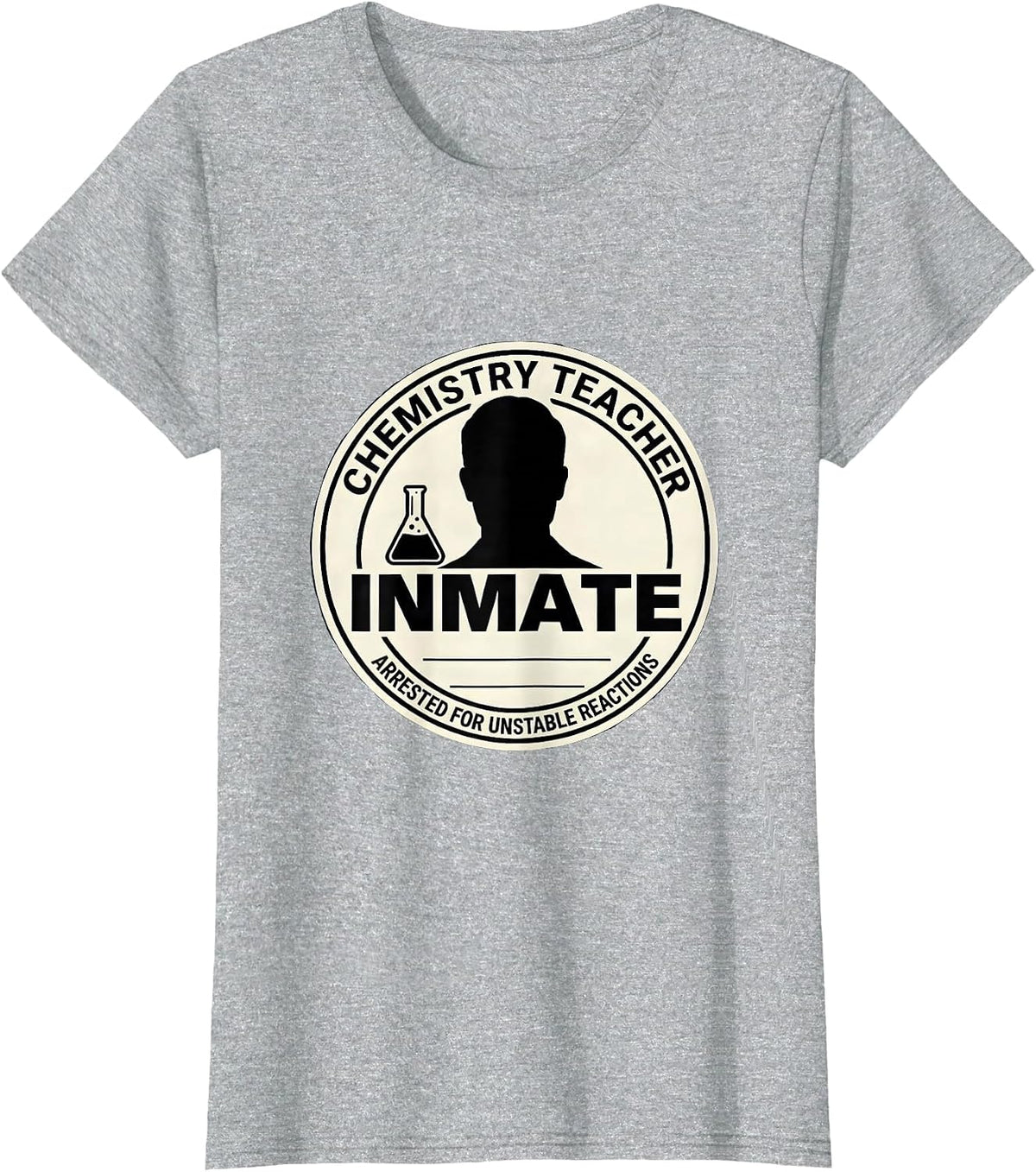 Chemistry Teacher Inmate Arrested For Unstable Reactions T-Shirt - Heather Grey