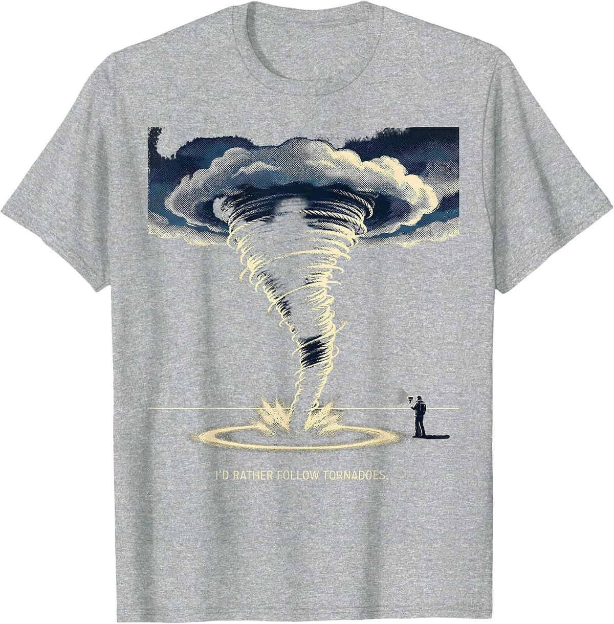 Men's I’d Rather Follow Tornadoes Funny Storm Chaser Weather T-Shirt - Heather Grey