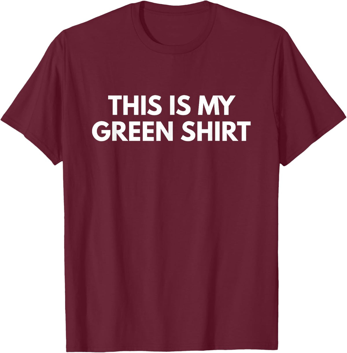 This Is My Green Shirt - Saint Patrick's Day Shirts T-Shirt - Burgundy
