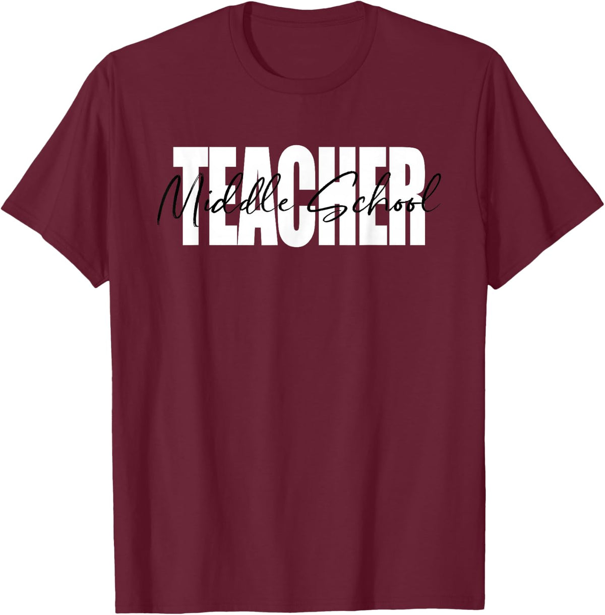 Middle School Teacher Back To School For Men and Women T-Shirt - Burgundy