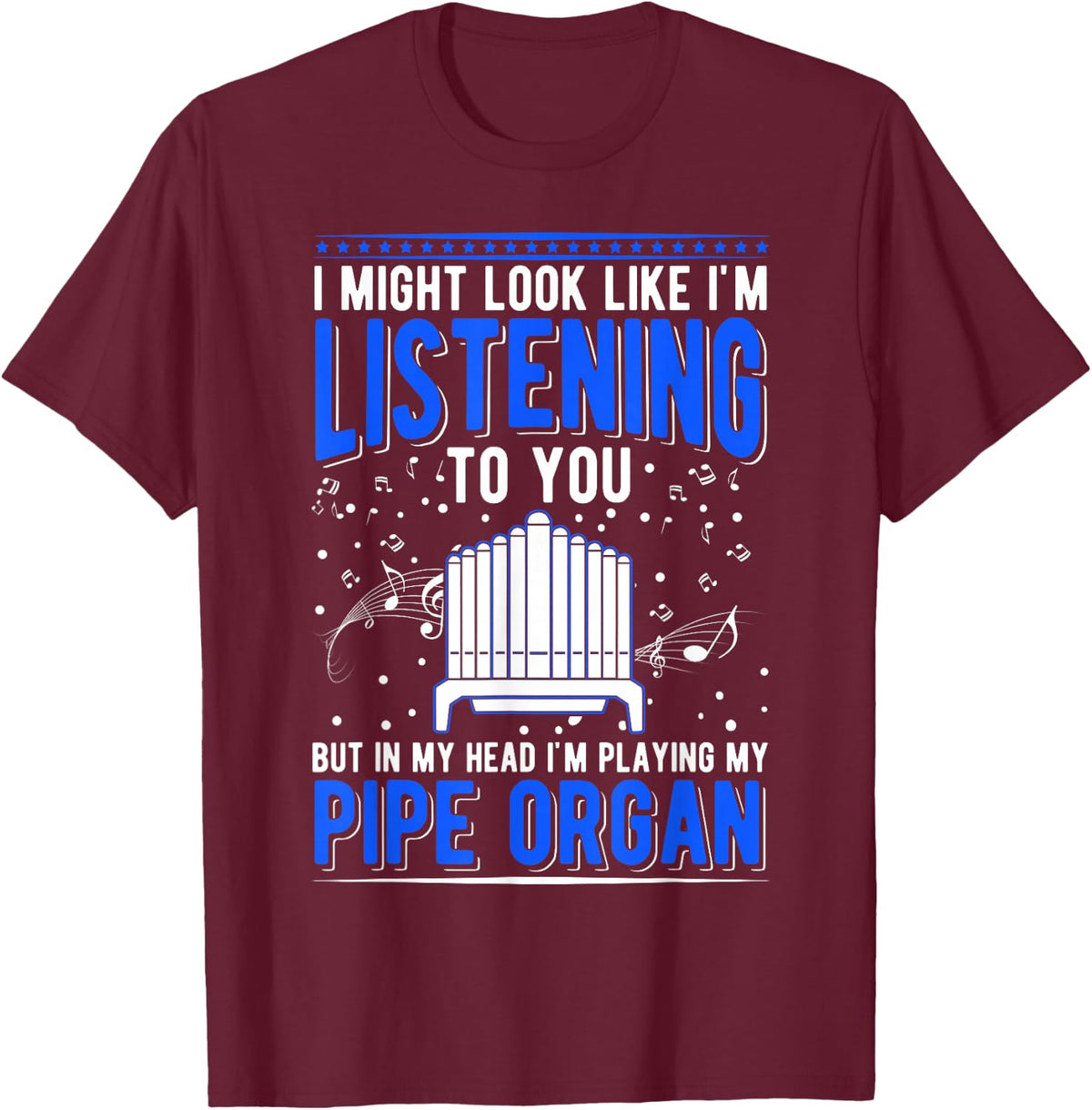 Pipe Organ Pipe Organ Player Organist T-Shirt - Burgundy