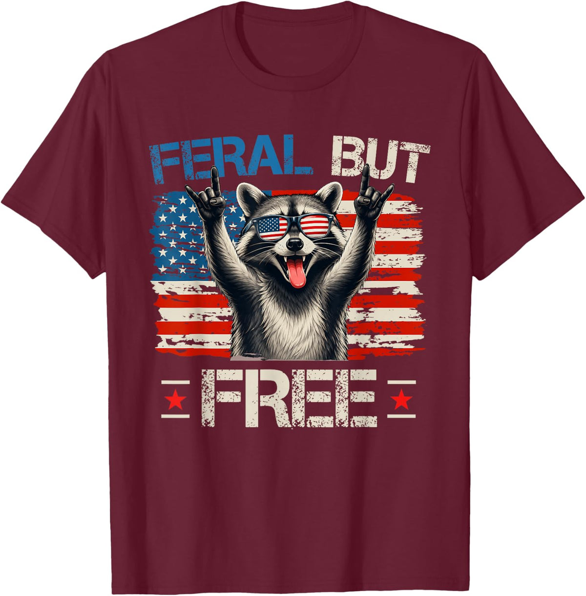 Feral and Free Funny Raccoon Patriotic American 4th of July T-Shirt - Burgundy
