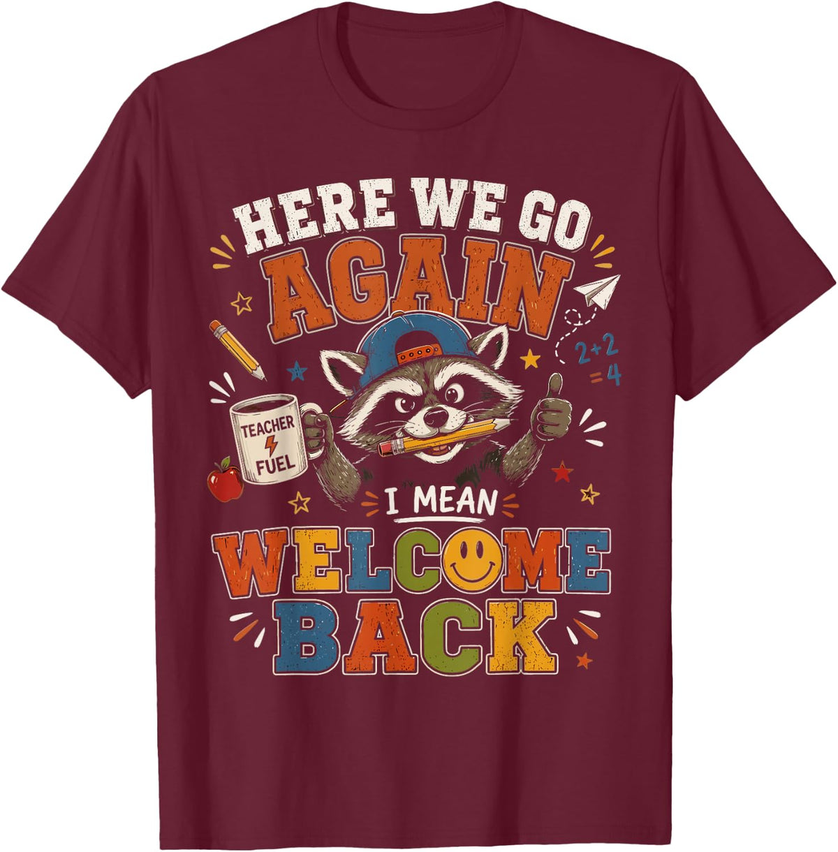 Here We Go Again I Mean Welcome Back Teacher Raccoon Vintage T-Shirt - Burgundy