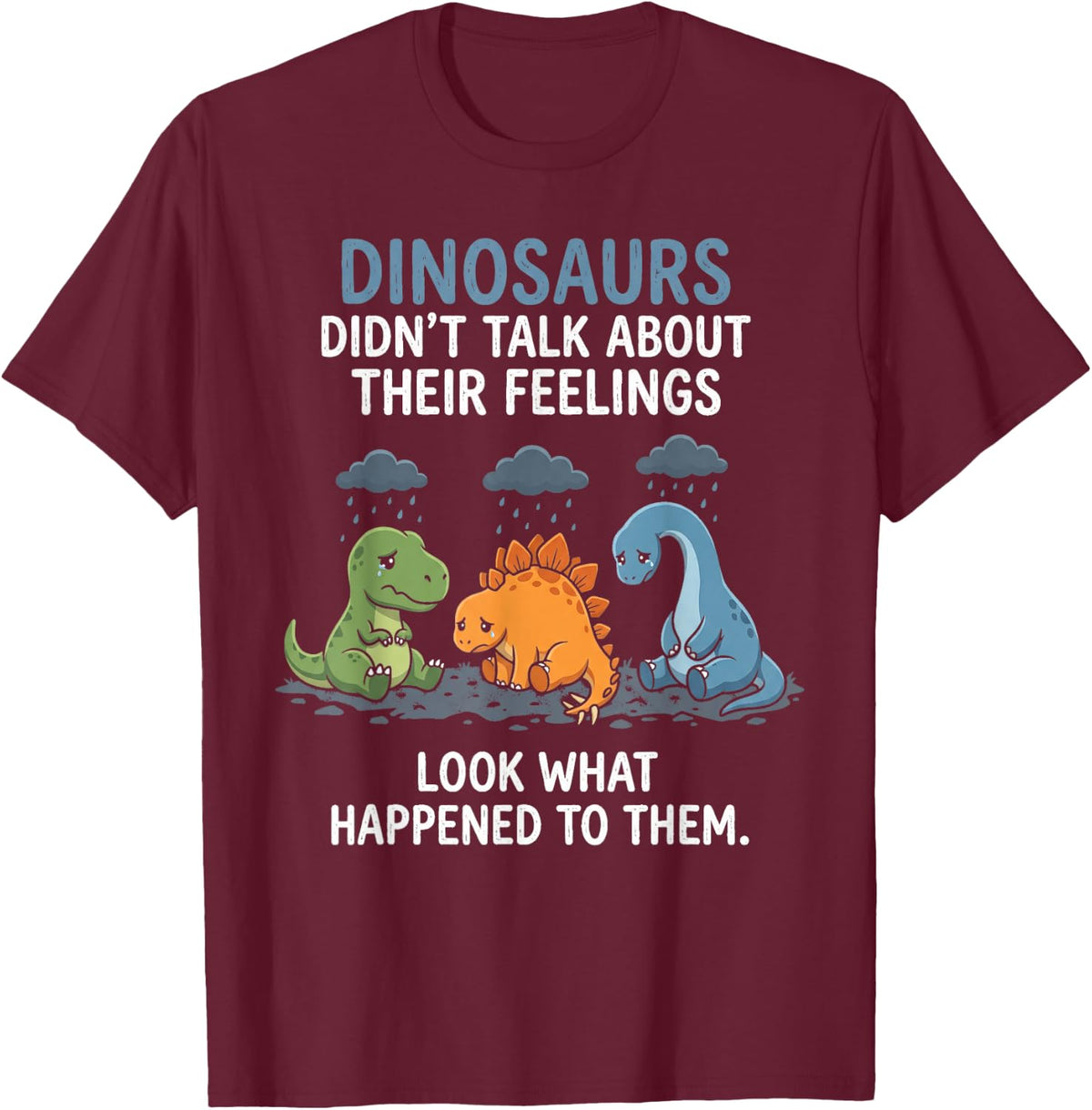 Dinosaurs Didn't Talk About Their Feelings School Counselor T-Shirt - Burgundy