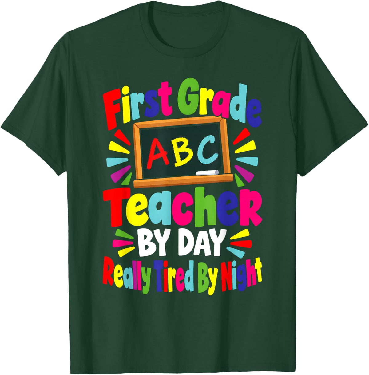 First Grade Teacher By Day Really Tired By Night Funny T-Shirt - Dark Green