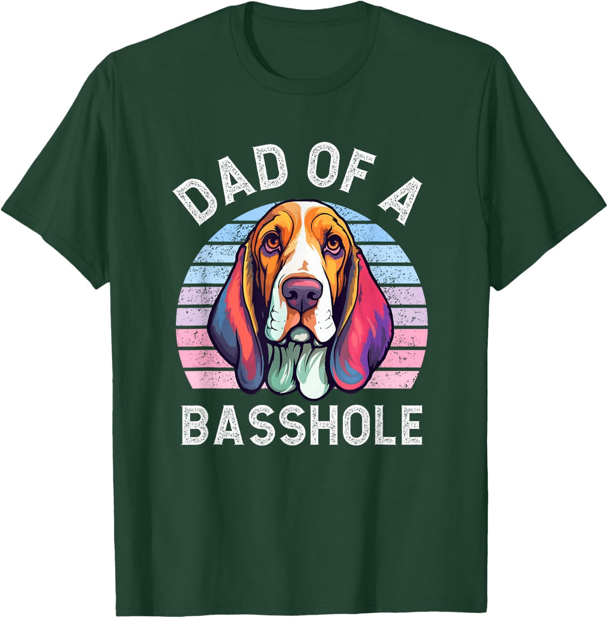 Dad Of A Basshole Basset Lover Basset Hound Dog Father & Dad Men Women T-Shirt - Dark Green