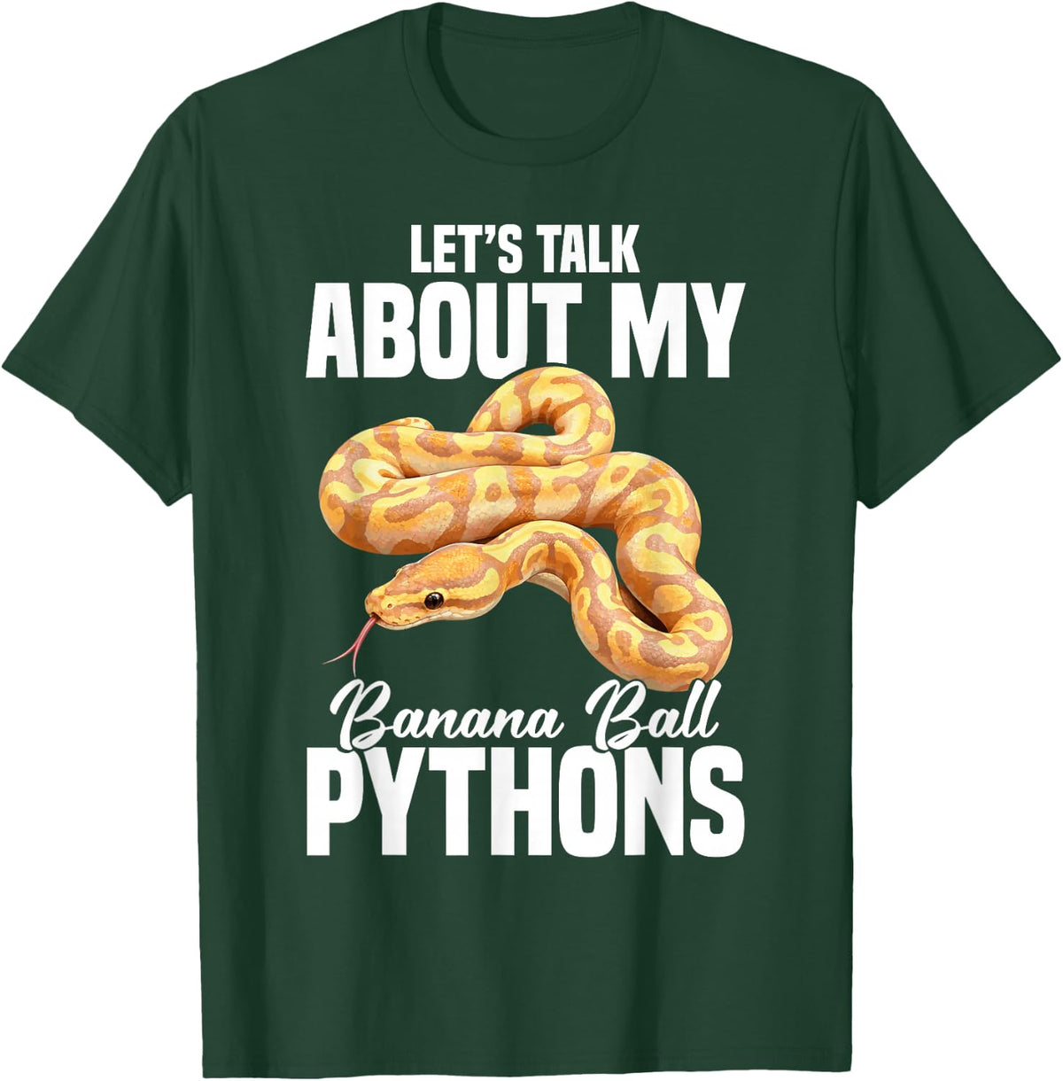 Snake Lover Food Enclose Let's Talk Banana Ball Python T-Shirt - Dark Green