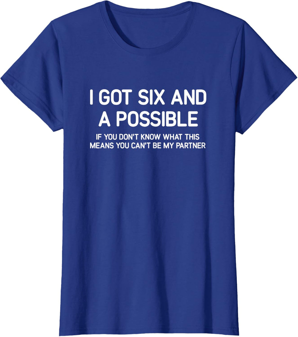 I Got Six And A Possible, Spades, Funny, Jokes, Sarcastic T-Shirt - Royal Blue