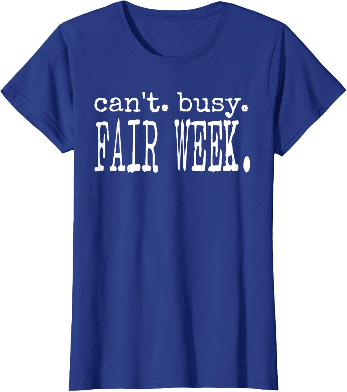 Can't Busy Fair Week Country Farm Quote T-Shirt - Royal Blue