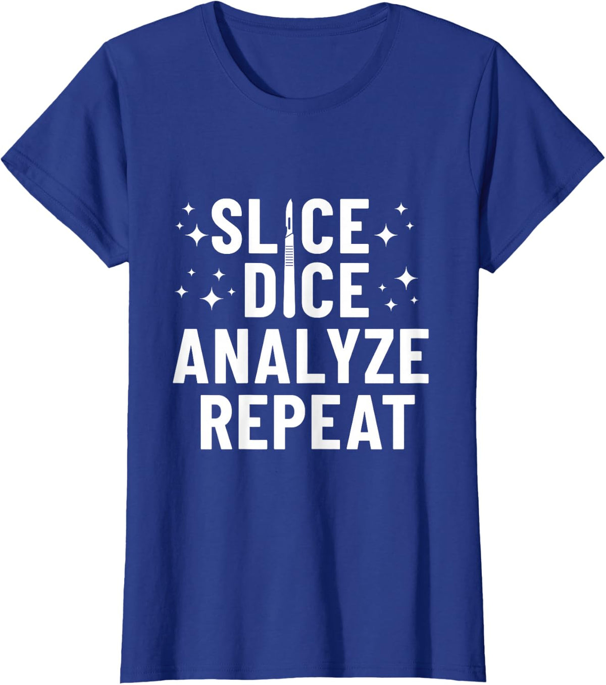 Slice - Dice - Analyze - Repeat - Forensic Autopsy Tech T-Shirt - Royal Blue