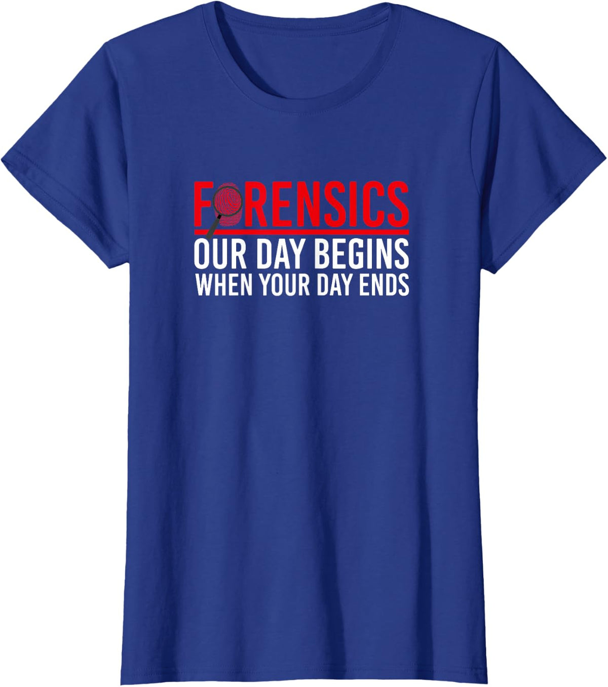 Our Day Begins When Your Day Ends, Forensic Science T-Shirt - Royal Blue